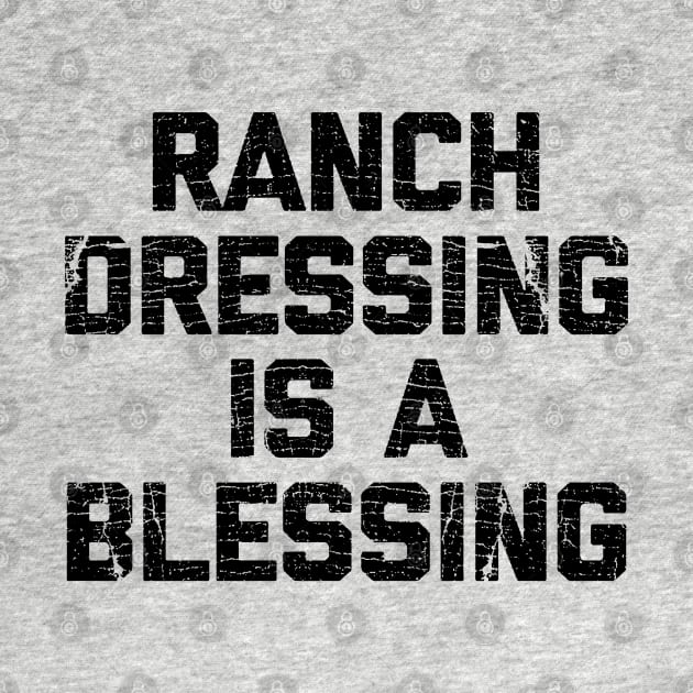 Ranch dressing is a the blessing by gulymaiden